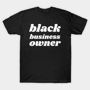 Black Business Owner, Black Owned Business T-Shirt